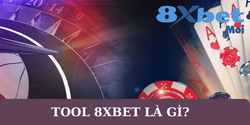 Giới thiệu tool 8XBET